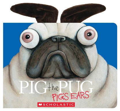 Pig The Pug: Pig's Ears