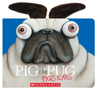 Pig The Pug: Pig's Ears