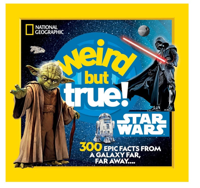 National Geographic Kids Weird But True! Star Wars 300 Epic Facts From a Galaxy Far, Far Away....