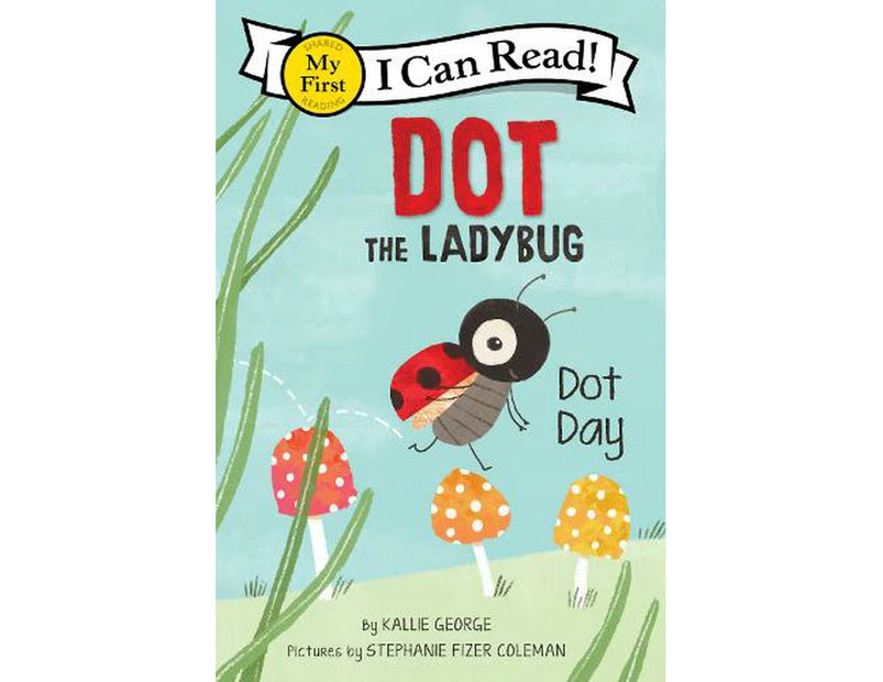 I Can Read: My First Reading Dot The Lady Bug: Dot Day