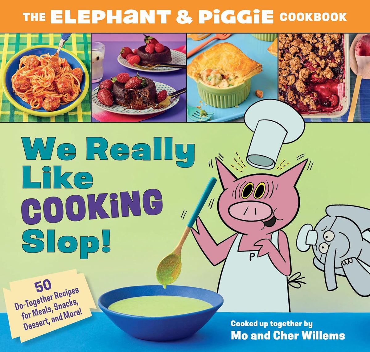 We Really Like Cooking Slop! The Elephant & Piggie Cookbook