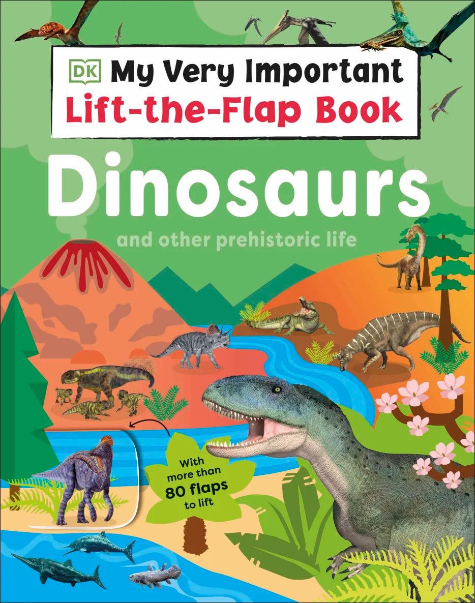 DK My Very Important Lift The Flap Book Dinosaurs and Other Prehistoric Life