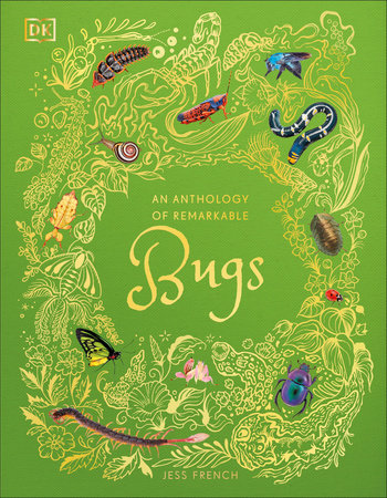 Jess French DK An Anthology of Remarkable Bugs