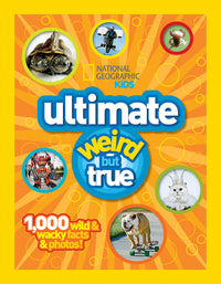 National Geographic Kids Ultimate Weird but True!