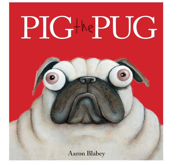 Pig The Pug by Aaron Blabey