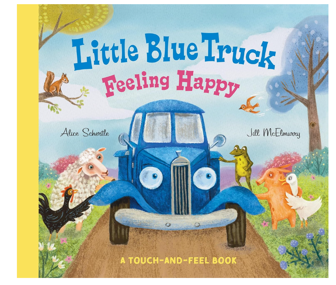 Little Blue Truck Feeling Happy: A Touch-and-Feel Book
