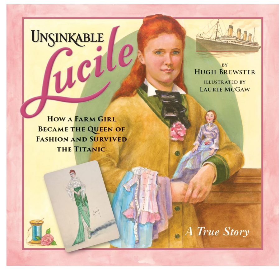 Unsinkable Lucile : How a Farm Girl Became the Queen of Fashion and Survived the Titanic
