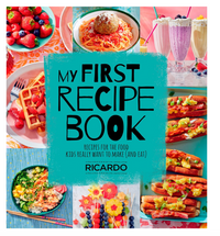 My First Recipe Book - Recipes for the Food Kids Really Want to Make (and Eat)