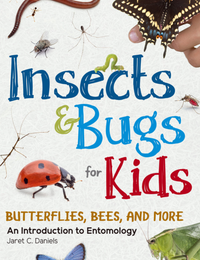 An Introduction to Entomology Insects & Bugs for Kids