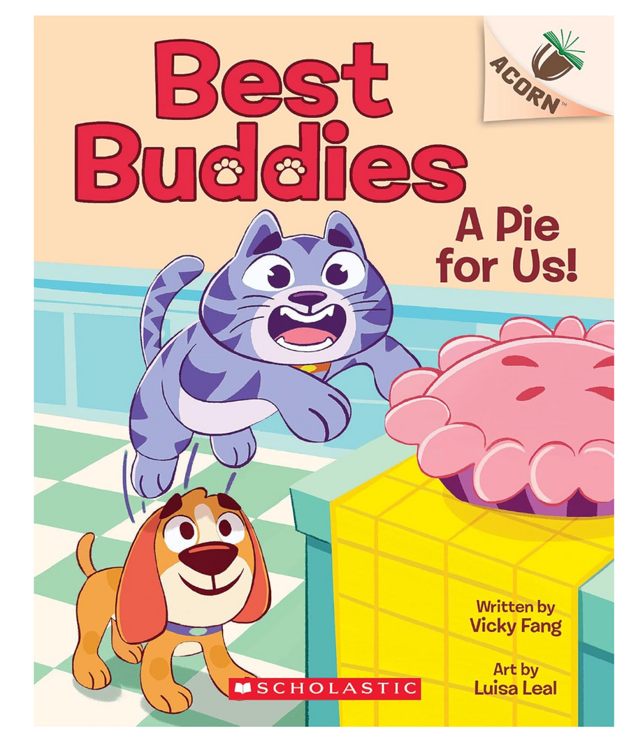 Acorn Readers Best Buddies 
A Pie for Us! #1