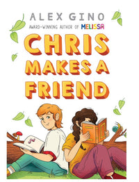 Chris Makes A Friend by Alex Gino