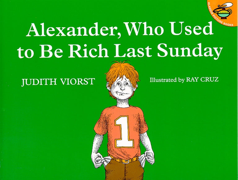Alexander, Who Used to Be Rich Last Sunday by Judith Viorst