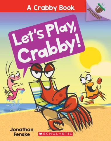 Acorn Readers A Crabby Book: Let's Play, Crabby! #2