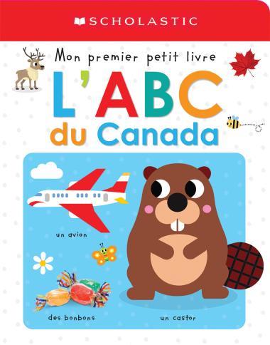 Scholastic Mon premier petit livre : L'ABC du Canada