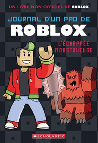 Journal d'un pro de Roblox L'echappee monstrueuse