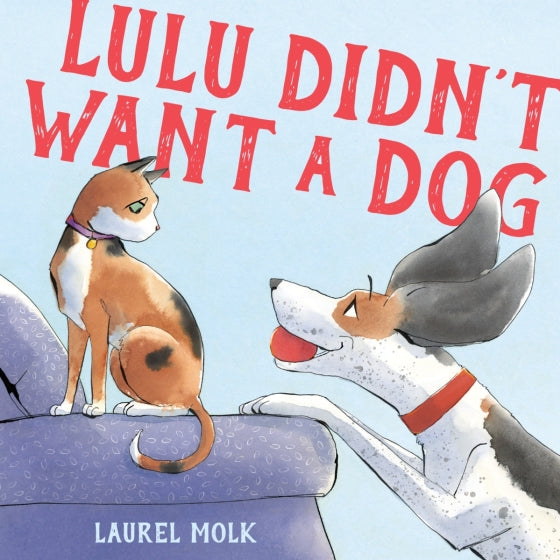 Lulu Didn't Want a Dog By Laurel Molk