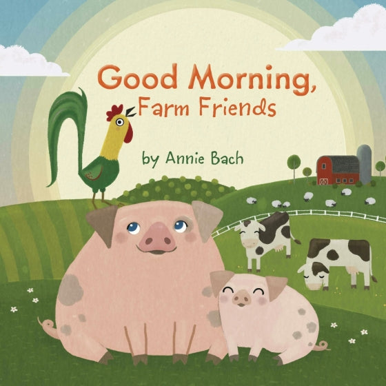 Good Morning, Farm Friends By  Annie Bach