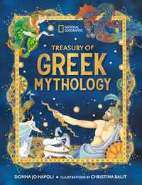 Treasury of Greek Mythology Classic Stories of Gods, Goddesses, Heroes & Monsters - Donna Jo Napoli and National Geographic Kids