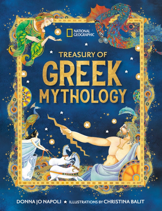 Treasury of Greek Mythology Classic Stories of Gods, Goddesses, Heroes & Monsters - Donna Jo Napoli and National Geographic Kids